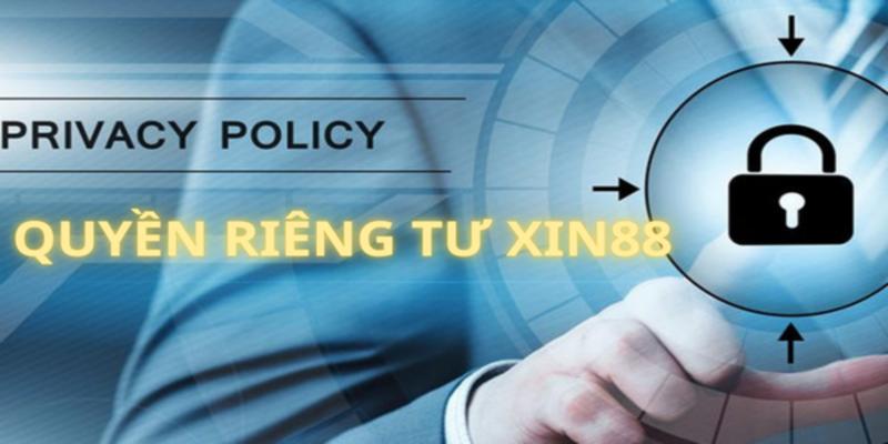 Tổng quan về chính sách quyền riêng tư của XIN88